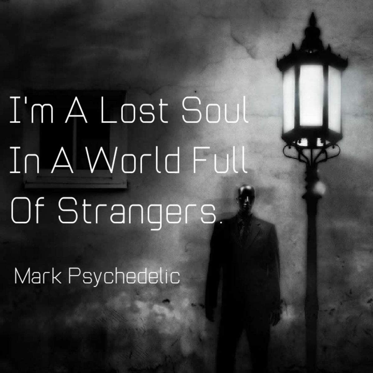 Lost Soul in a World Full of Strangers.