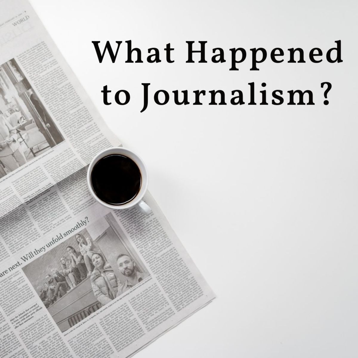 What Has Happened to Truth in Journalism?