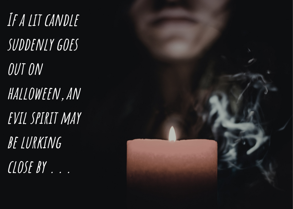 If a lit candle suddenly goes out on halloween, an evil spirit may be lurking close by . . .