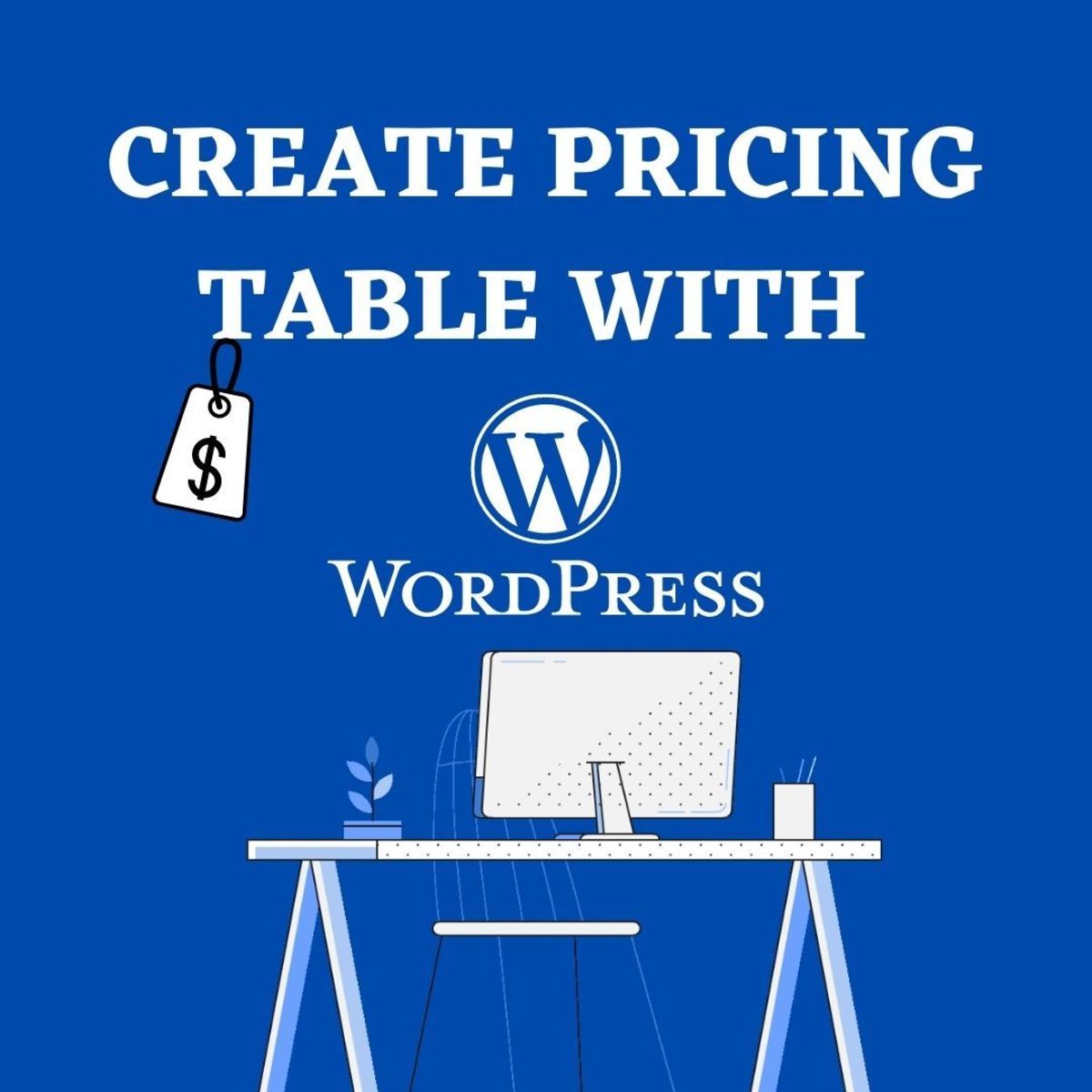 How to Create a Pricing Table With WordPress? a Step by Step Guide