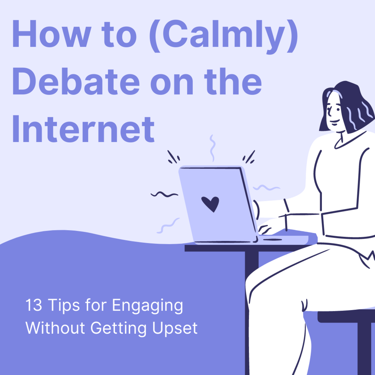 How to Have Productive Debates on the Internet Without Getting Upset