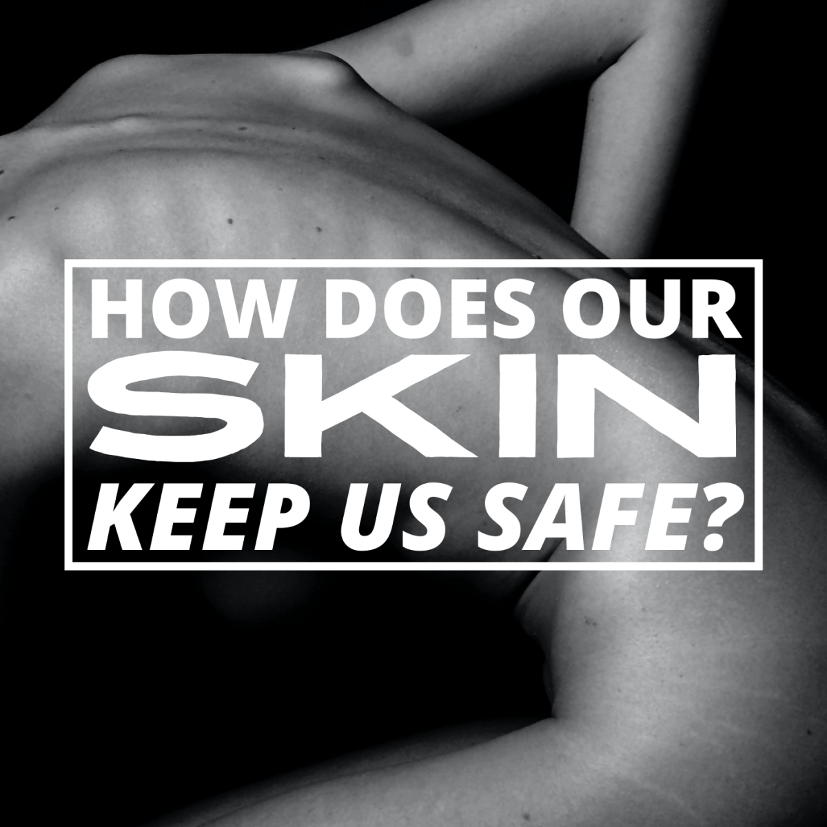Our skin is all that stands between us and the outside world. Luckily, it is quite effective at keeping us safe. 