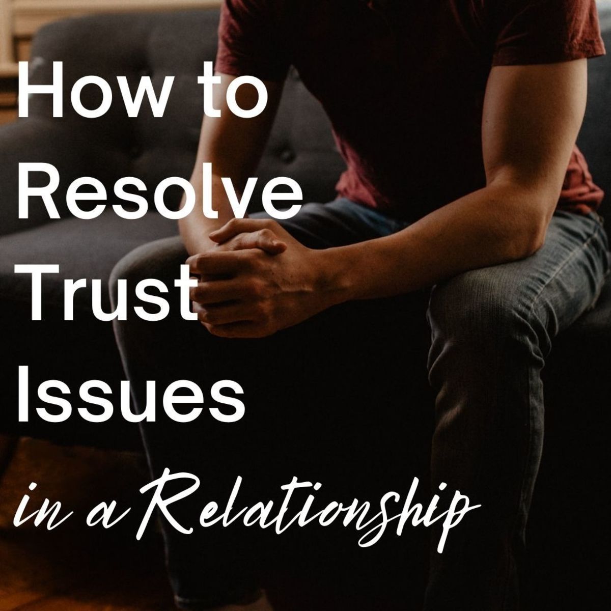 How To Resolve Trust Issues In A Relationship PairedLife