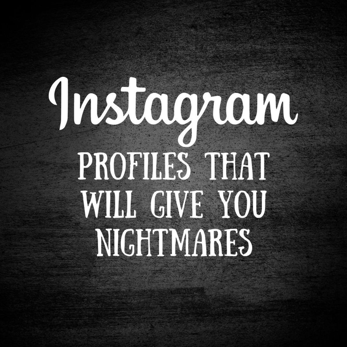 6 Instagram Profiles That Will Creep You Out