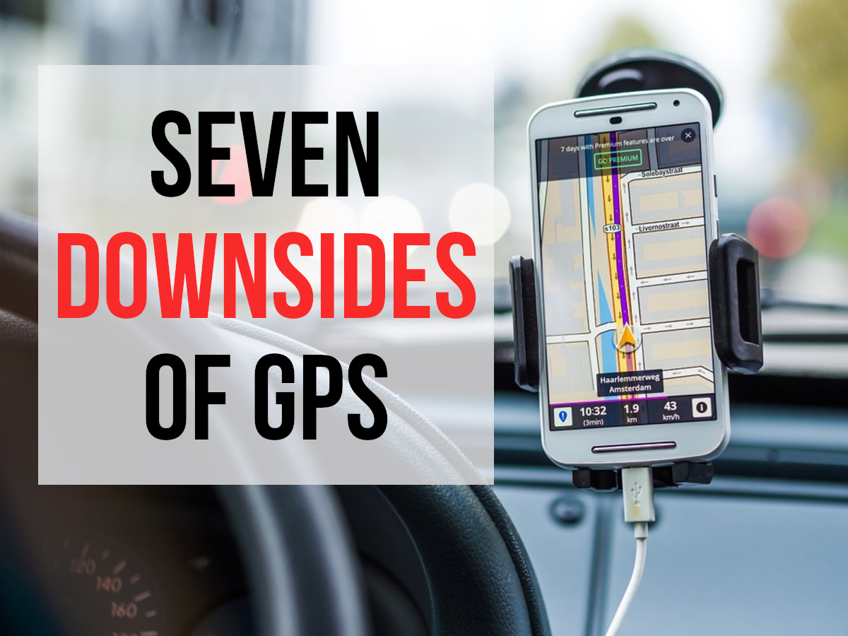 GPS has transformed our lives in many positive ways, but there are also some negatives. Read on for 7 disadvantages of GPS...