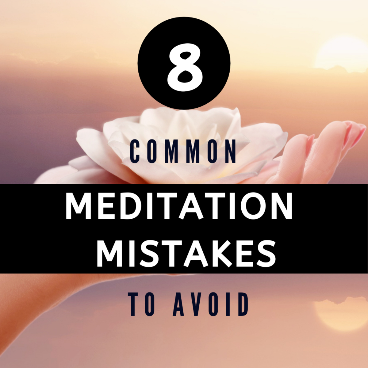 8 Common Meditation Mistakes to Avoid in Your Practice