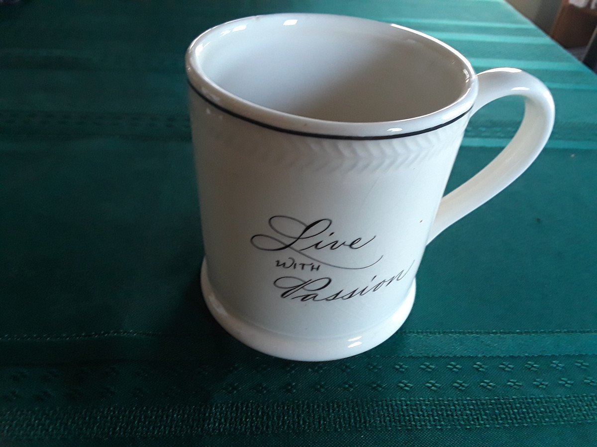 Here is a motto that I first heard from motivational guru Tony Robbins. "Live With Passion" is something I try to do every day, and this mug reminds me to do that.