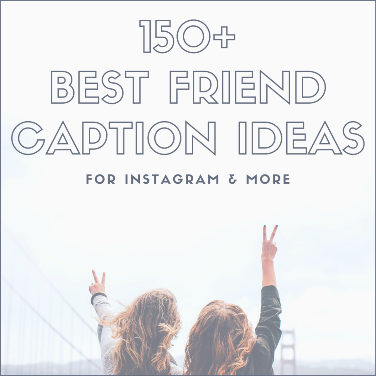 150 Best Friend Caption Ideas For Instagram TurboFuture