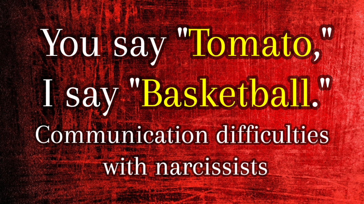 you-say-tomato-i-say-basketball-communication-difficulties-with-narcissists