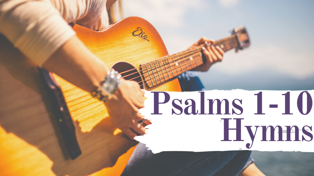 Part 1: Bible-based Christian Hymns With Lyrics (Psalms 1-10)