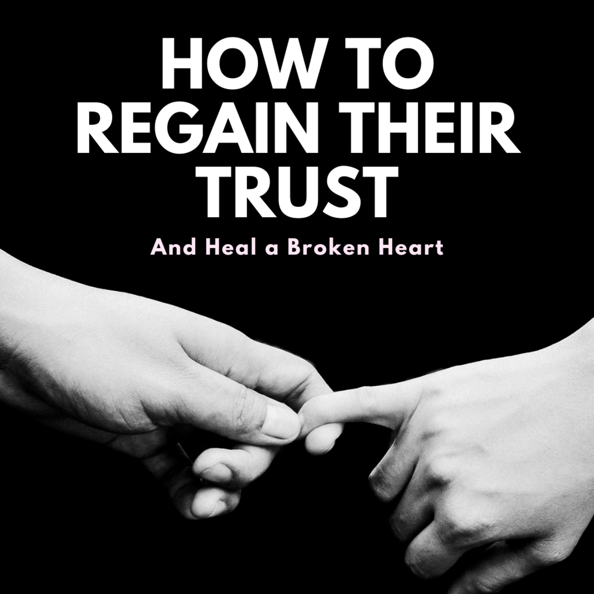 Broken Trust How To Regain Your Partner s Trust PairedLife