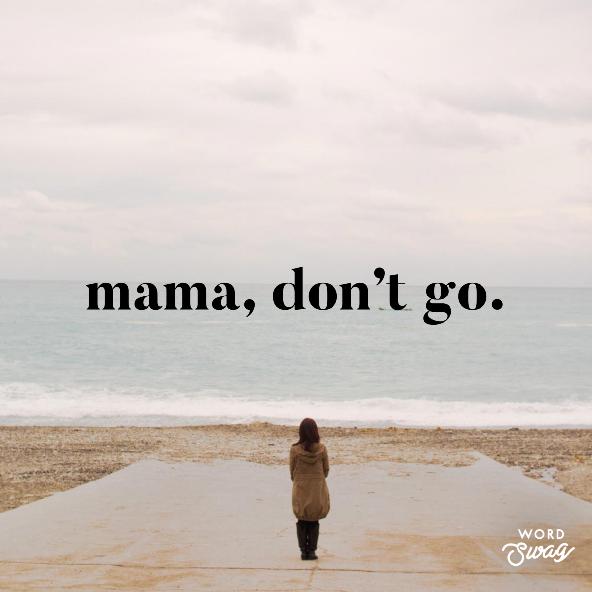 Mama, Don’t Go