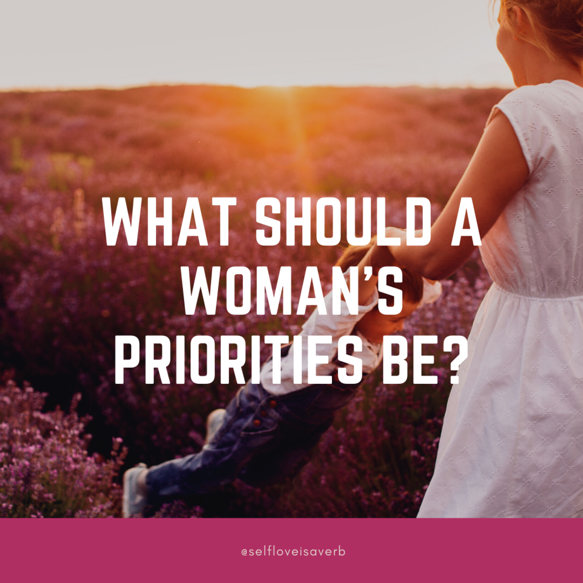 What Should a Woman's Priorities Be?