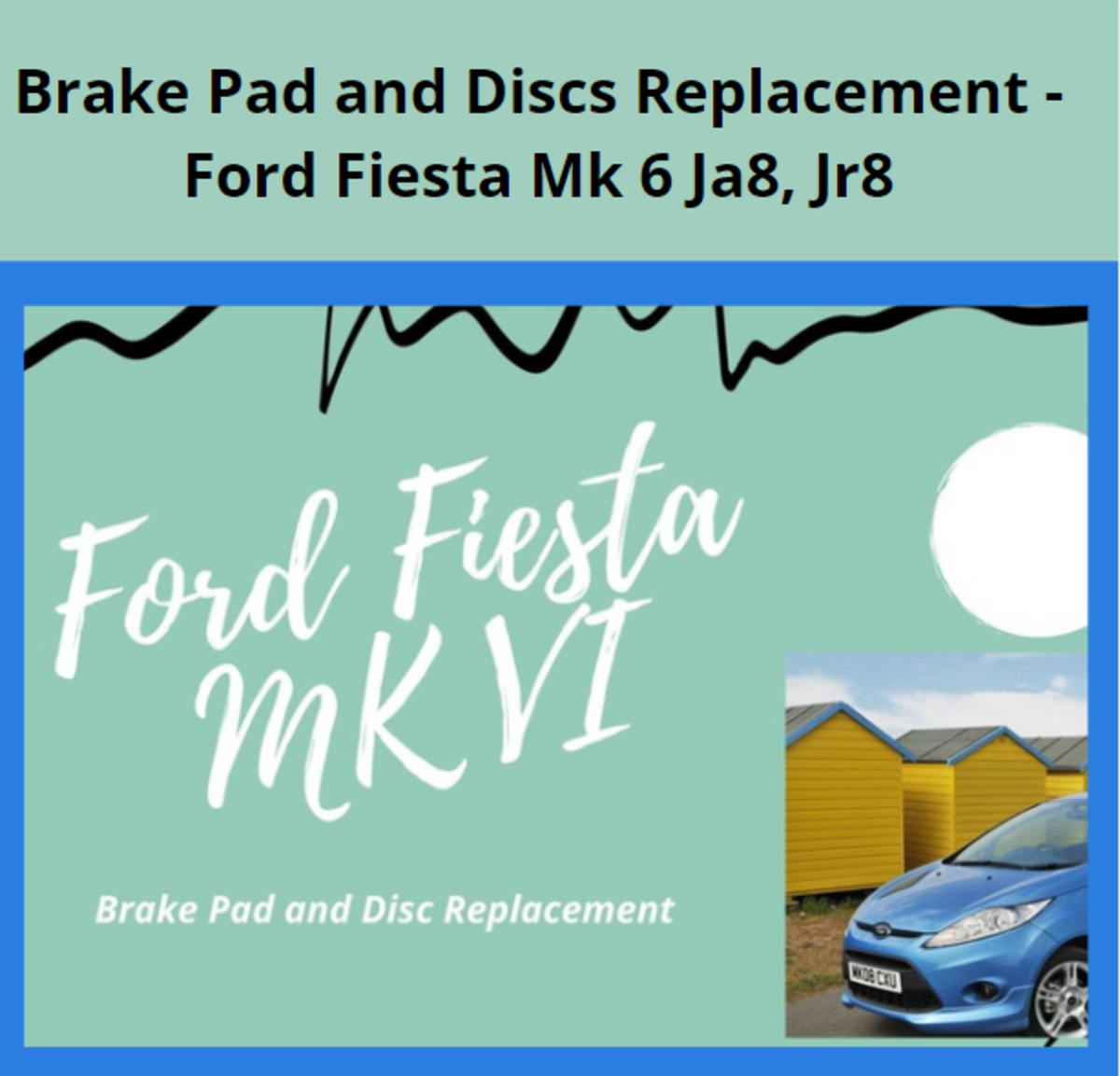 Brake Pad and Discs Replacement - Ford Fiesta Mk 6 Ja8, Jr8
