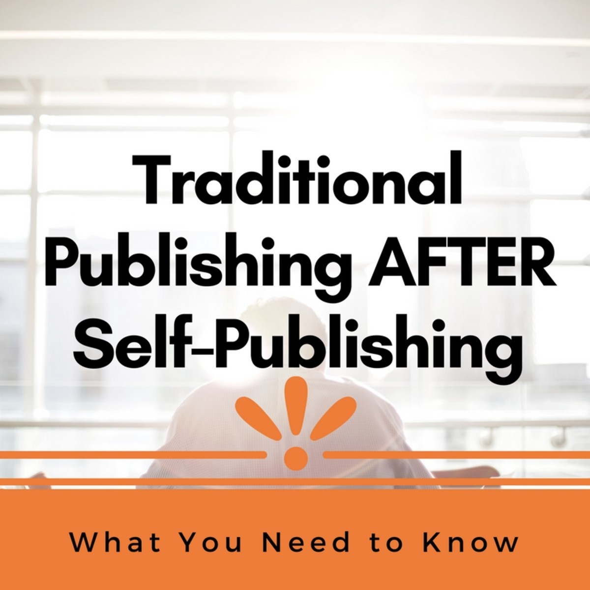 Traditional Publishing After Self-Publishing: What You Need to Know