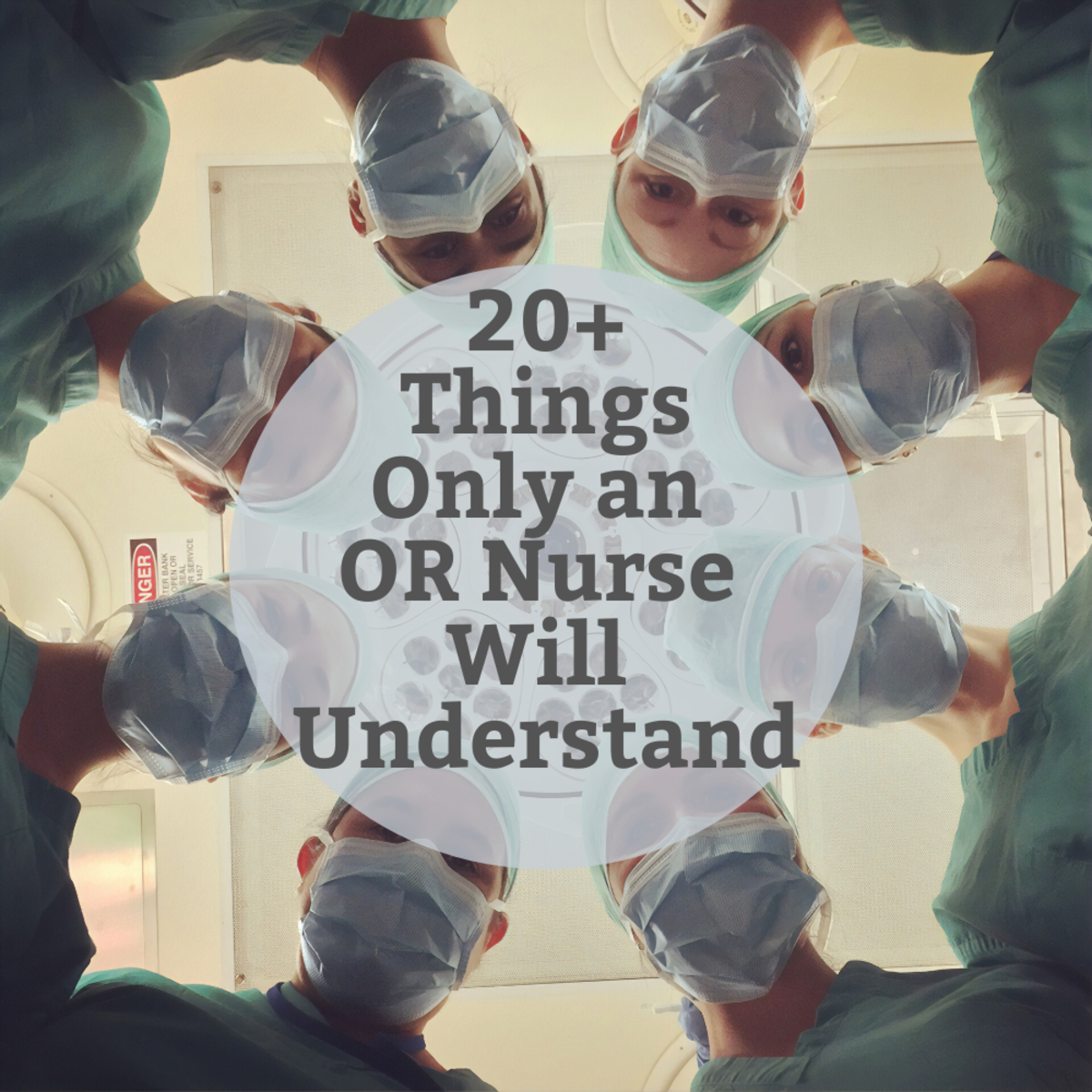 There are truths in this world that only an OR nurse can understand...
