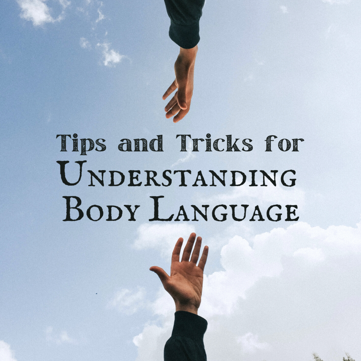Learn a few tips and tricks for understanding nonverbal communication—body language is everything!