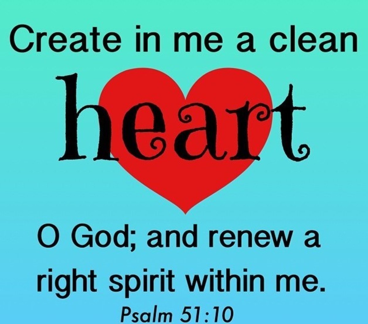 Create in me a clean heart, O God. 