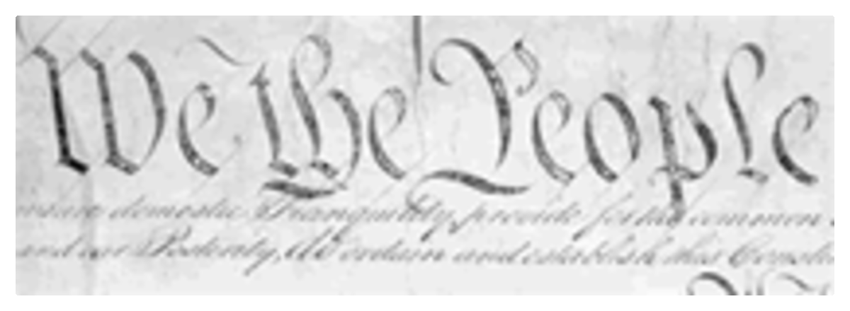 The Preamble of the United States Constitution: "We the people . . ."