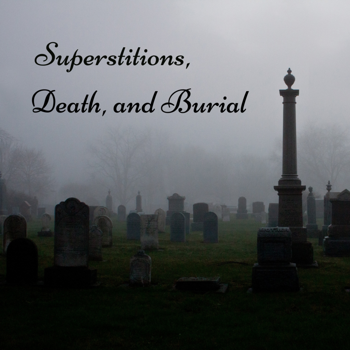 Cemeteries are the focus of many superstitions.