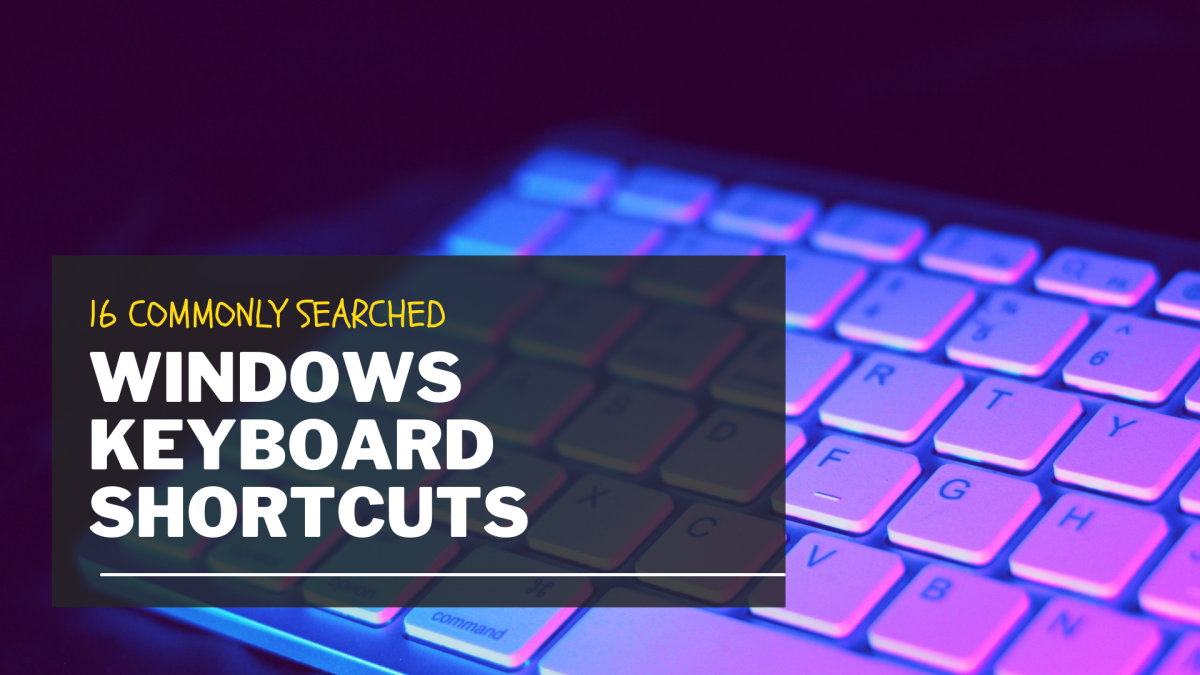 16 Common Windows Keyboard Shortcut Keys Everyone Should Know