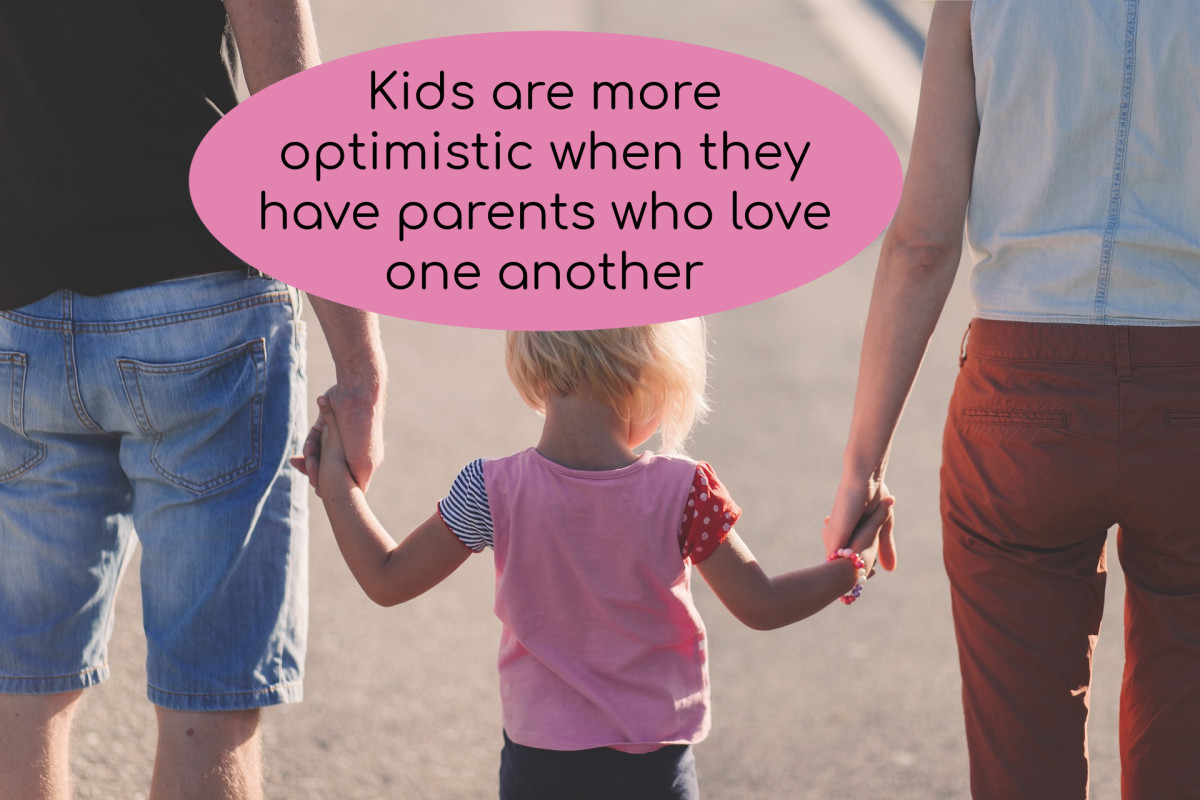 Kids feel more secure and hopeful when their parents are happy together.