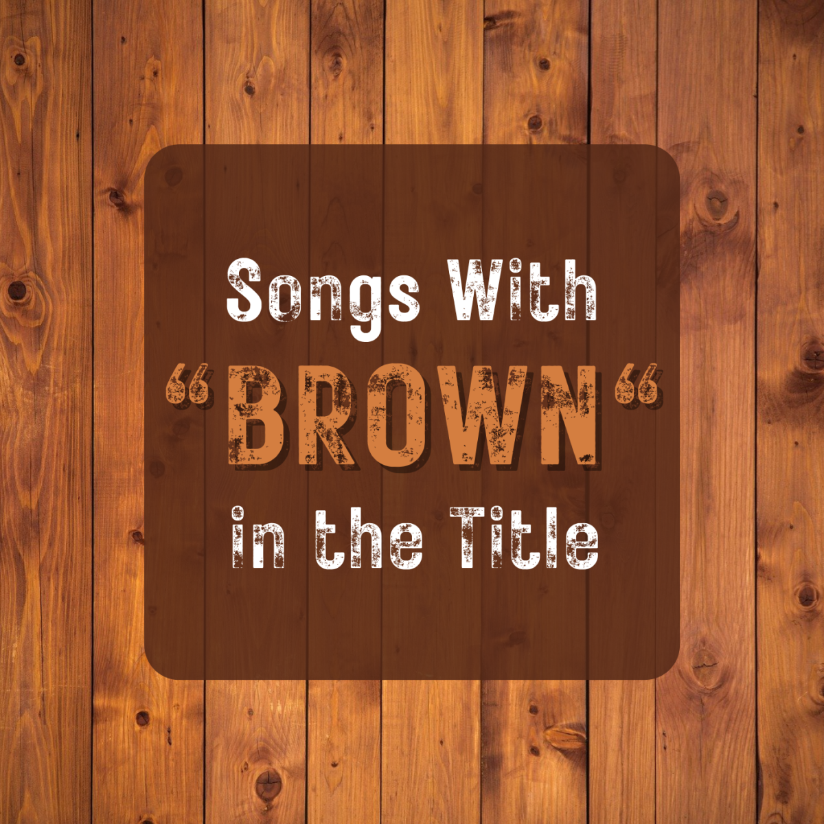 Celebrate the beauty of the color brown with a playlist of pop, rock, country, and R&B songs with the word "brown" in the title.
