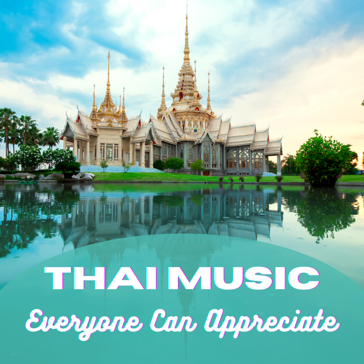 Thai music isn't super popular overseas, but there is some Thai music that everyone can appreciate!