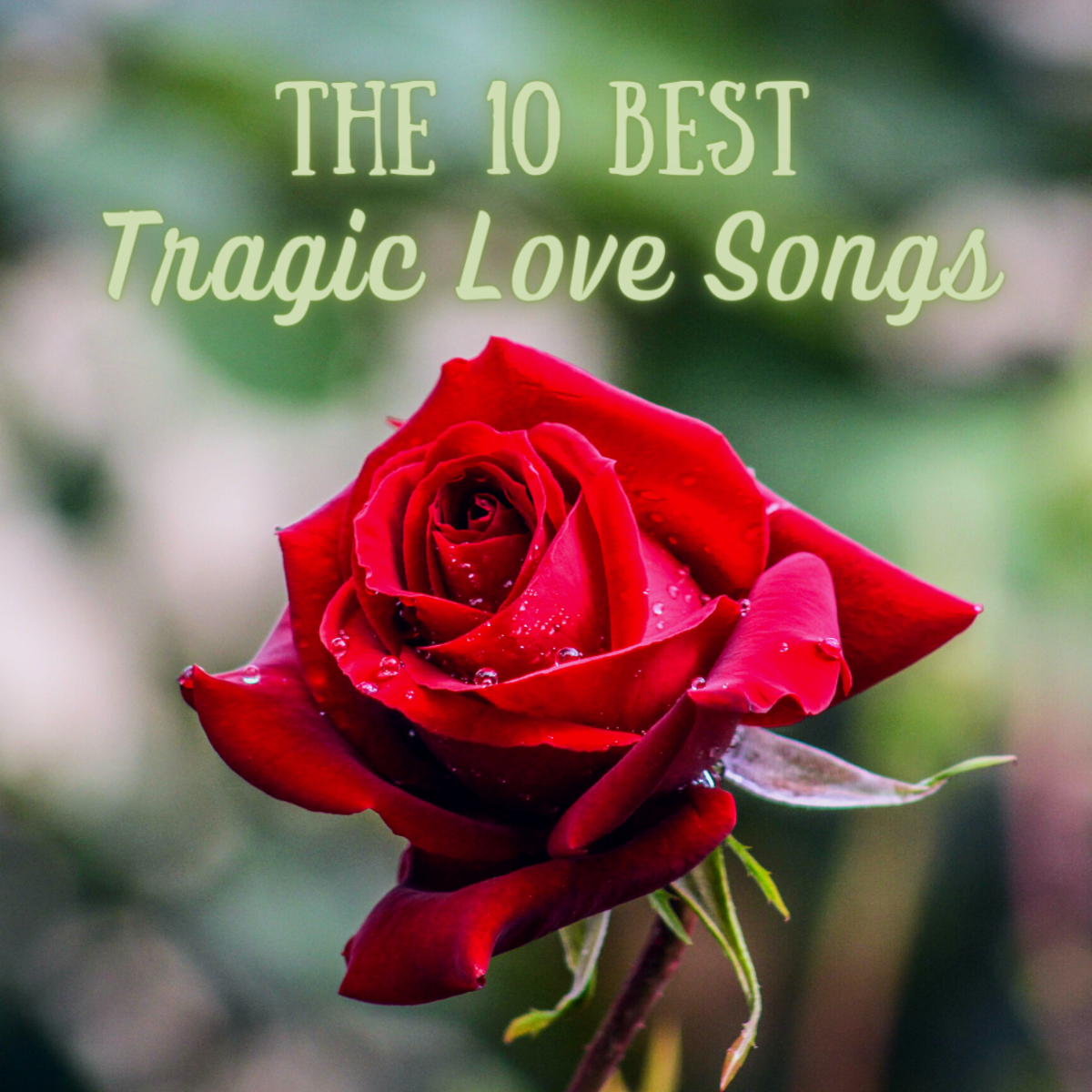 Tragic love songs are touching and poignant—here are the top 10.