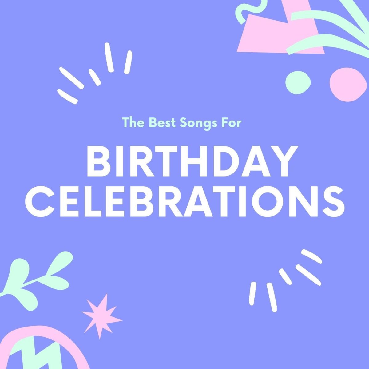 10 of the Best Songs for Birthday Celebrations