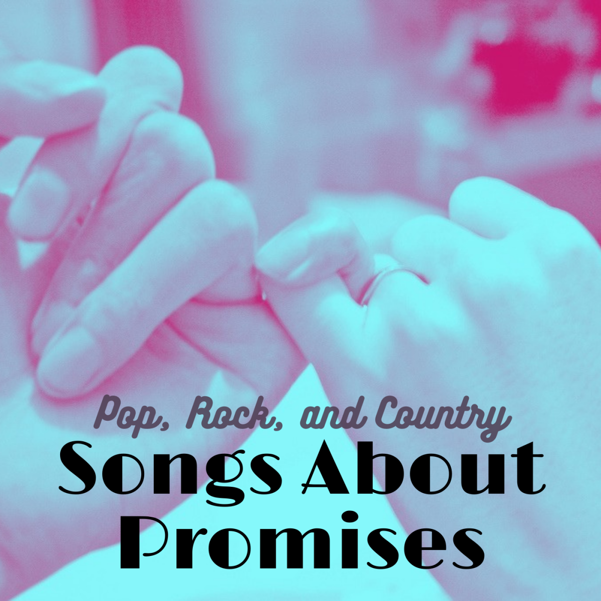 Do you honor your promises? Trust is fragile. Make a playlist of pop, rock, and country songs about promises both kept and broken.
