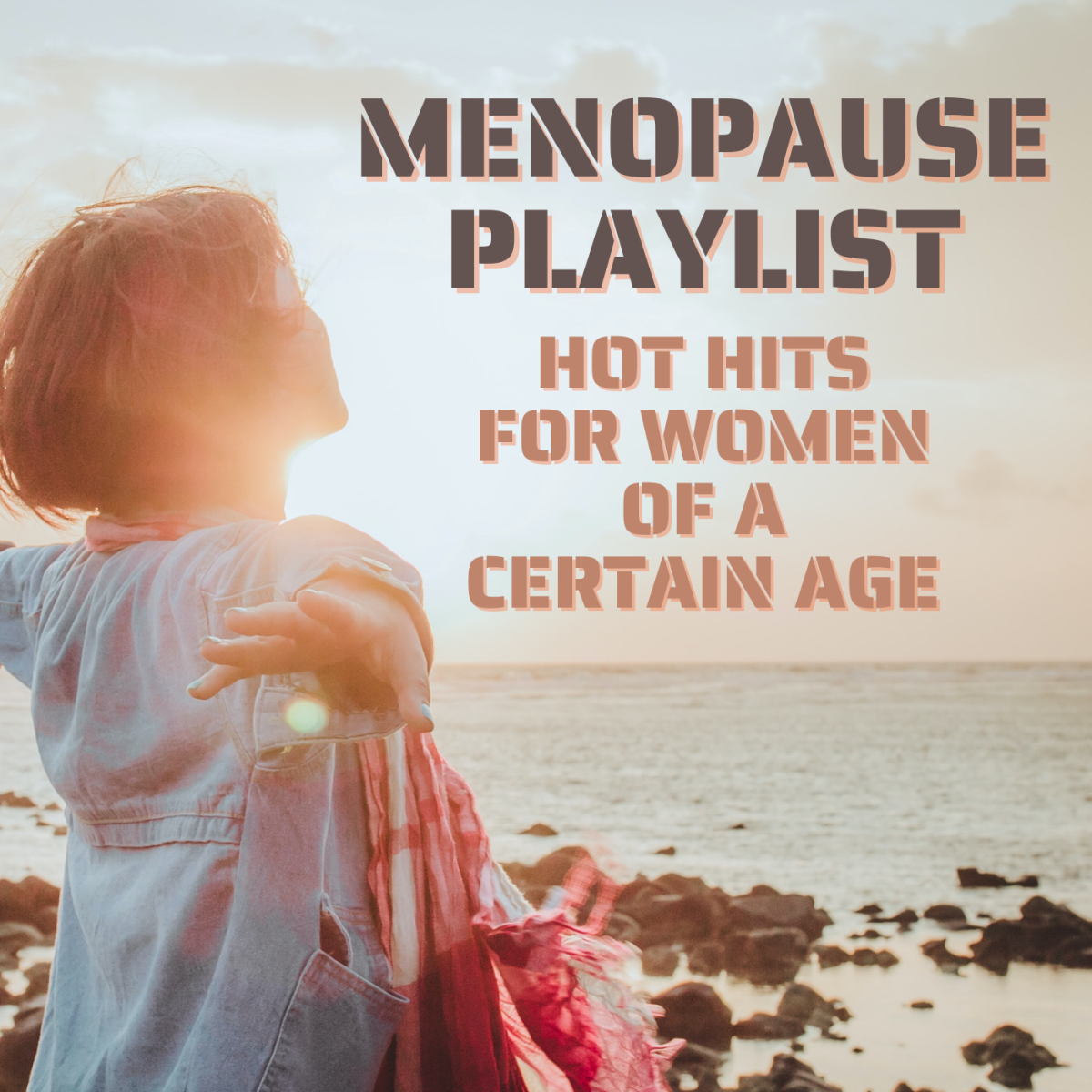 You can't fight Mother Nature, so you might as well celebrate it. Make a fun song playlist for yourself or your favorite Woman Of A Certain Age using these rock, pop, country, and R&B hits.