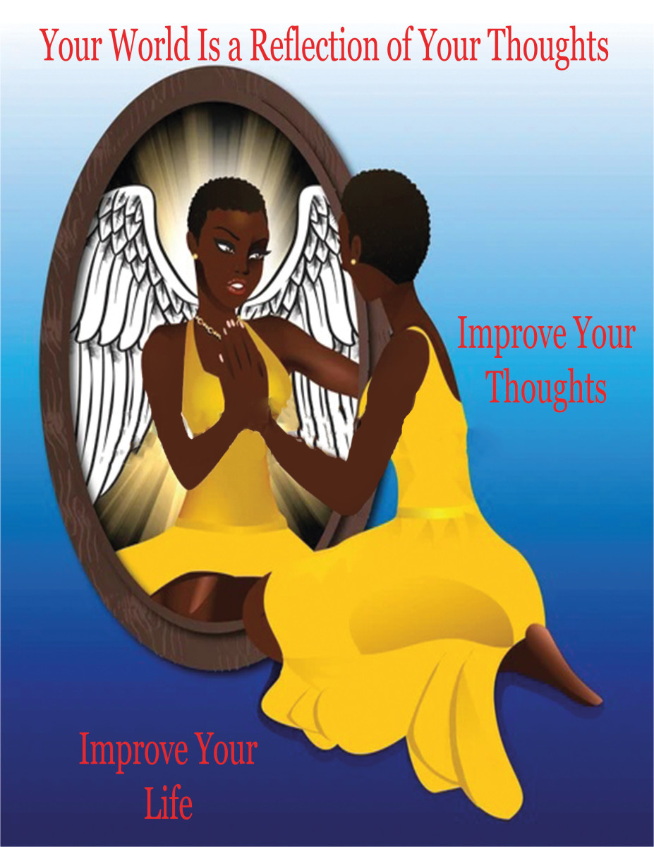 Your World Is a Reflection of Your Thoughts - Improve Your Thoughts, Improve Your Life!
