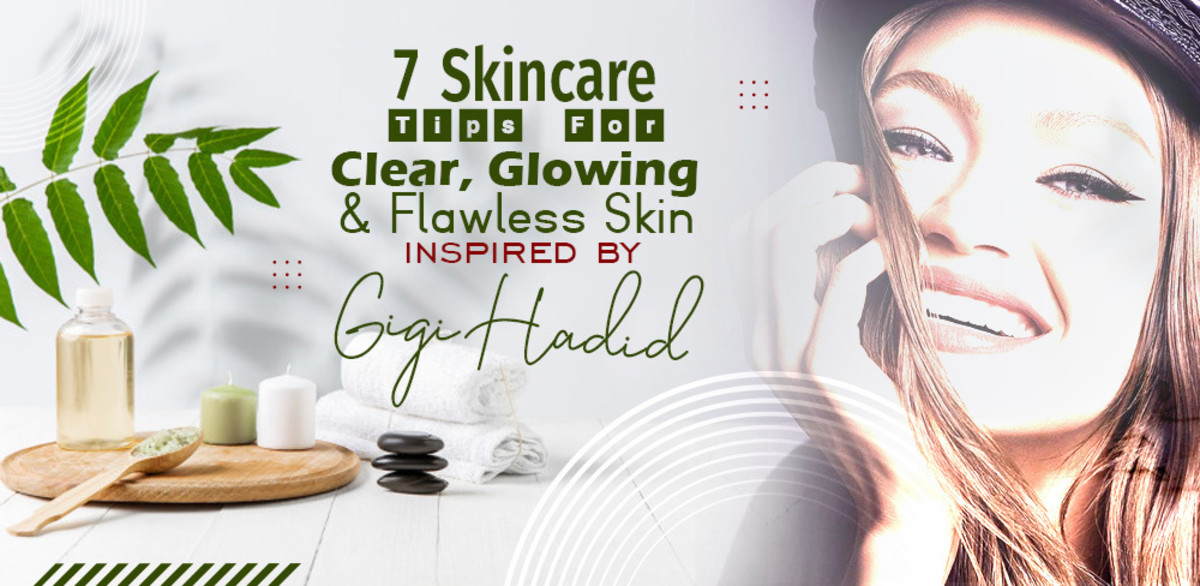 7 Skincare Tips for Clear, Glowing & Flawless Skin inspired by Gigi Hadid