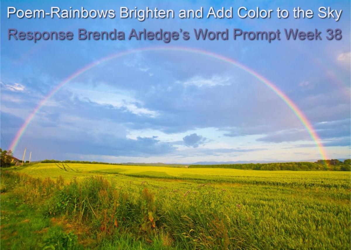 Poem-Rainbows Brighten and Add Color to the Sky -Response Brenda Arledge’s Word Prompt Week 38