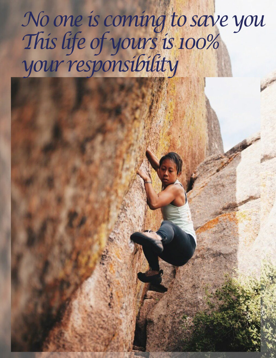 No One Is Coming to Save You. This Life of Yours is 100% Your Responsibility!