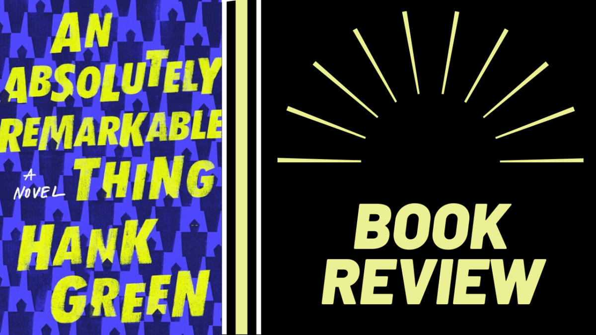 Book Review: Hank Green’s An Absolutely Remarkable Thing