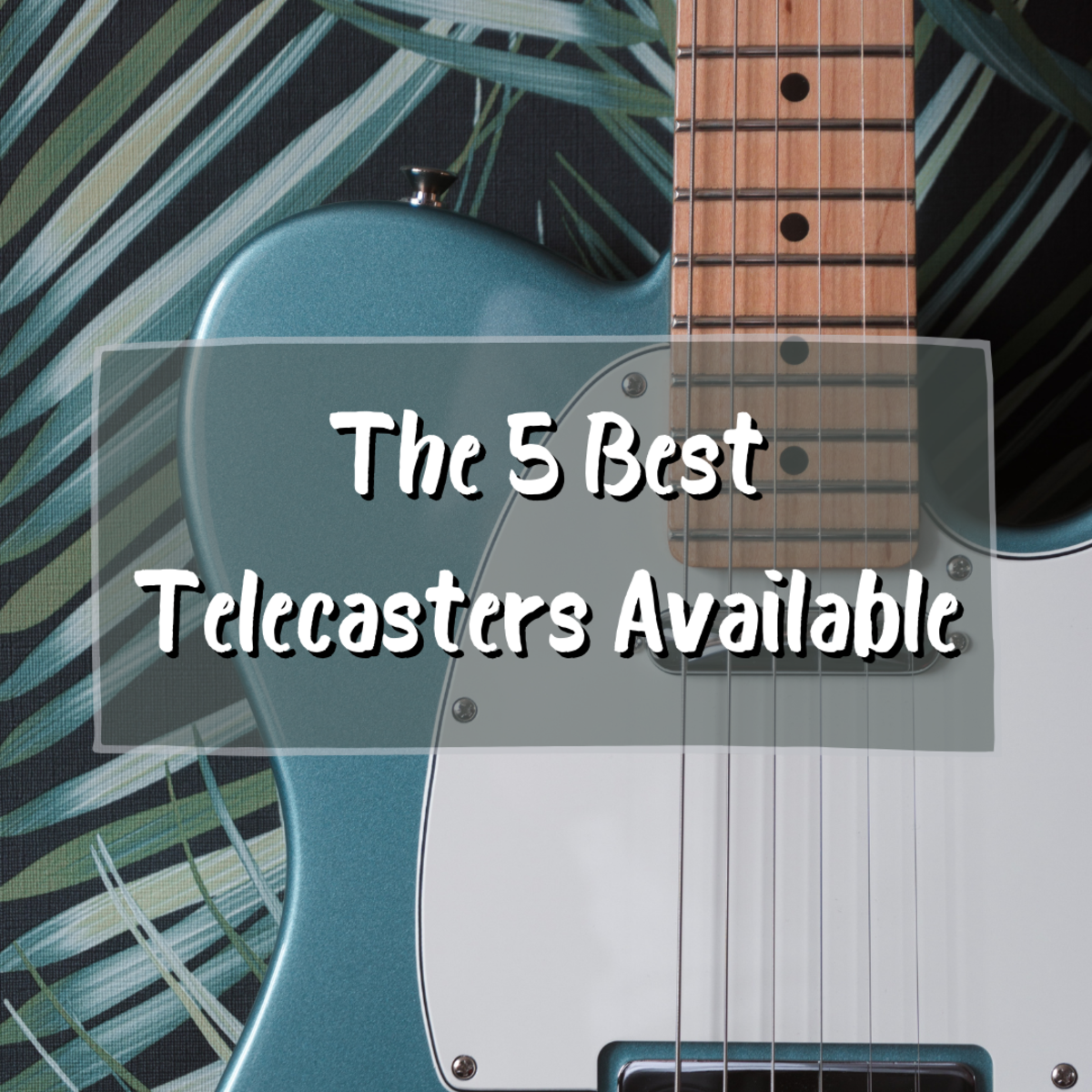 The 5 Best Telecaster Guitars Available