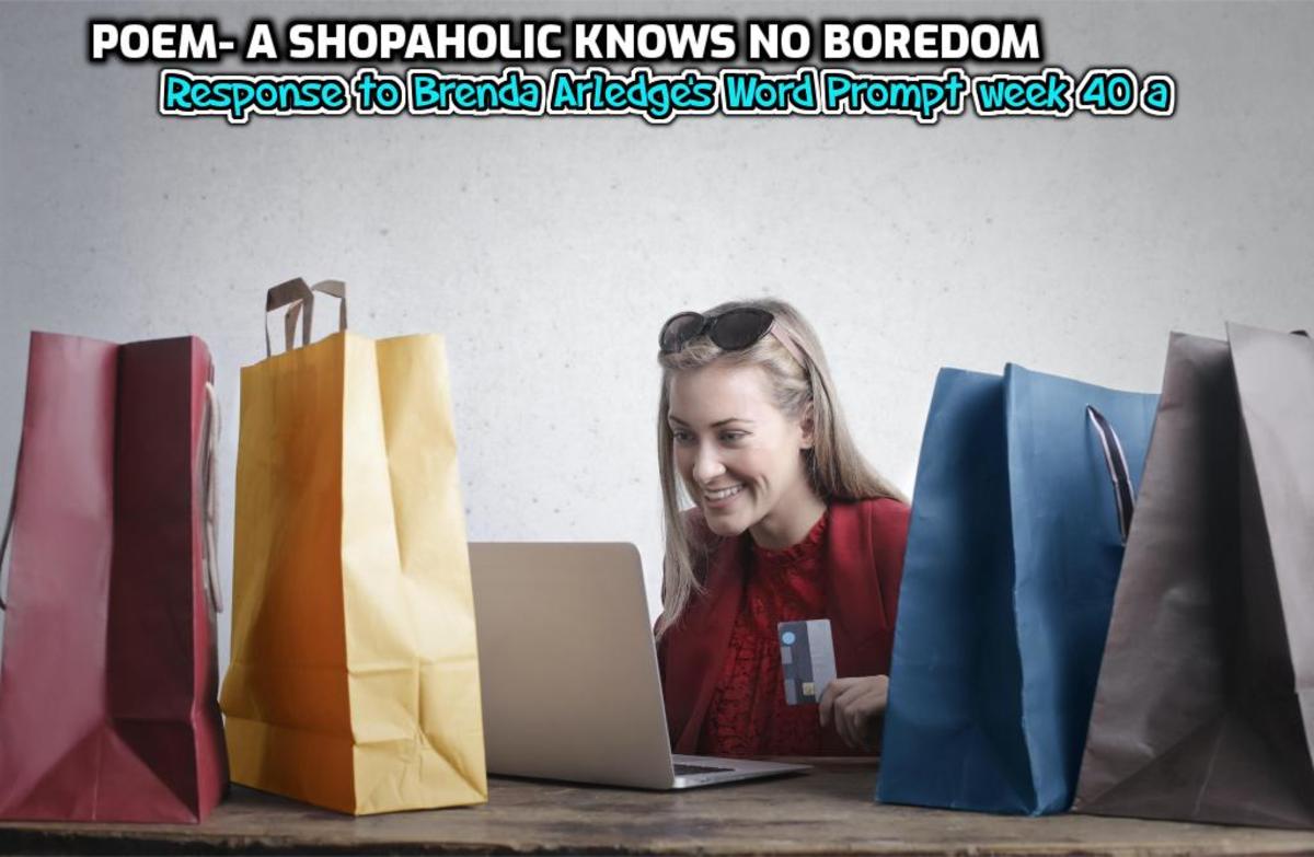 Poem- A Shopaholic Knows No Boredom-Response to Brenda Arledge’s Word Prompt Week 40 and 41