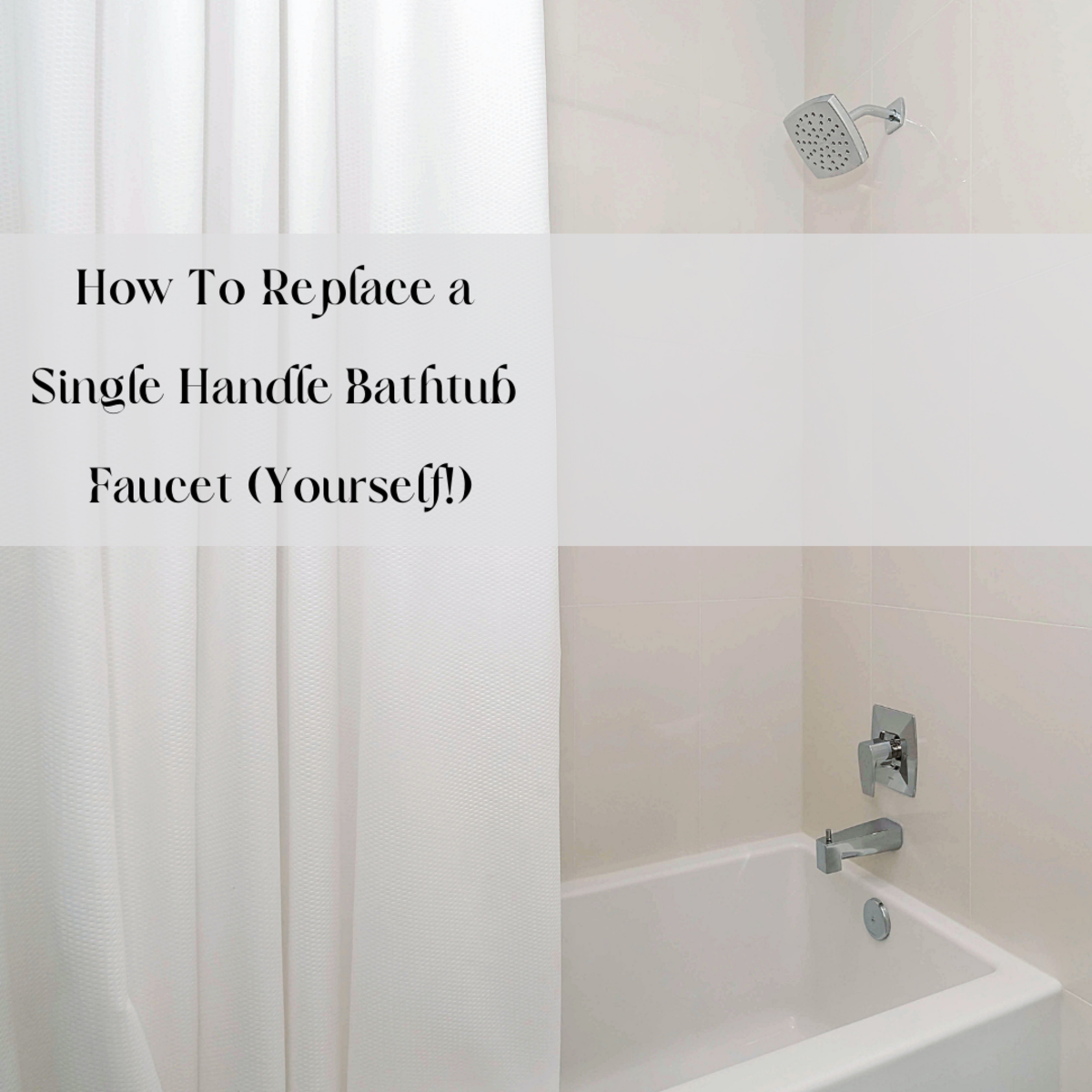 How To Replace a Single Handle Bathtub Faucet Yourself