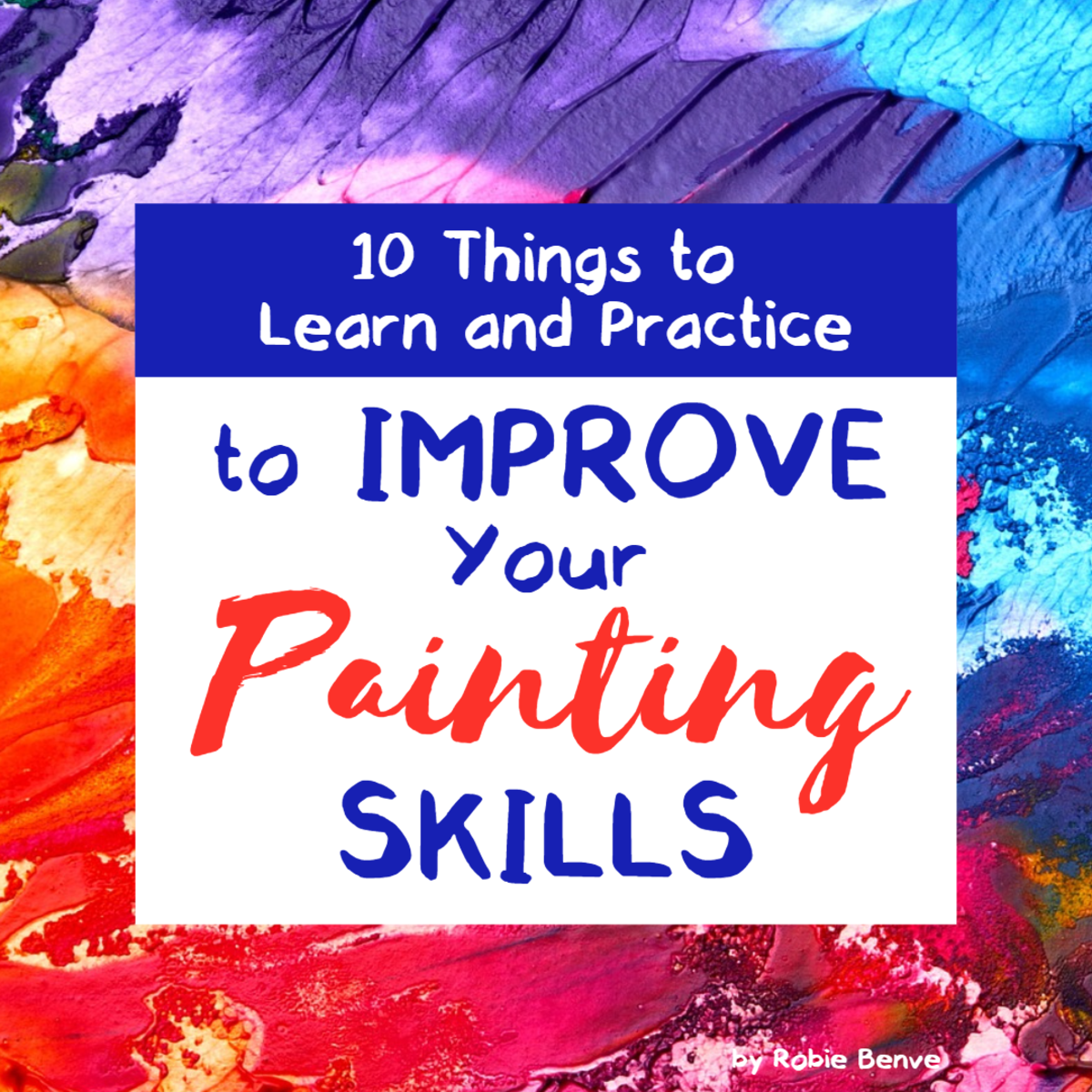From the beginning of a painting to the end, here are the 10 things you should focus on.