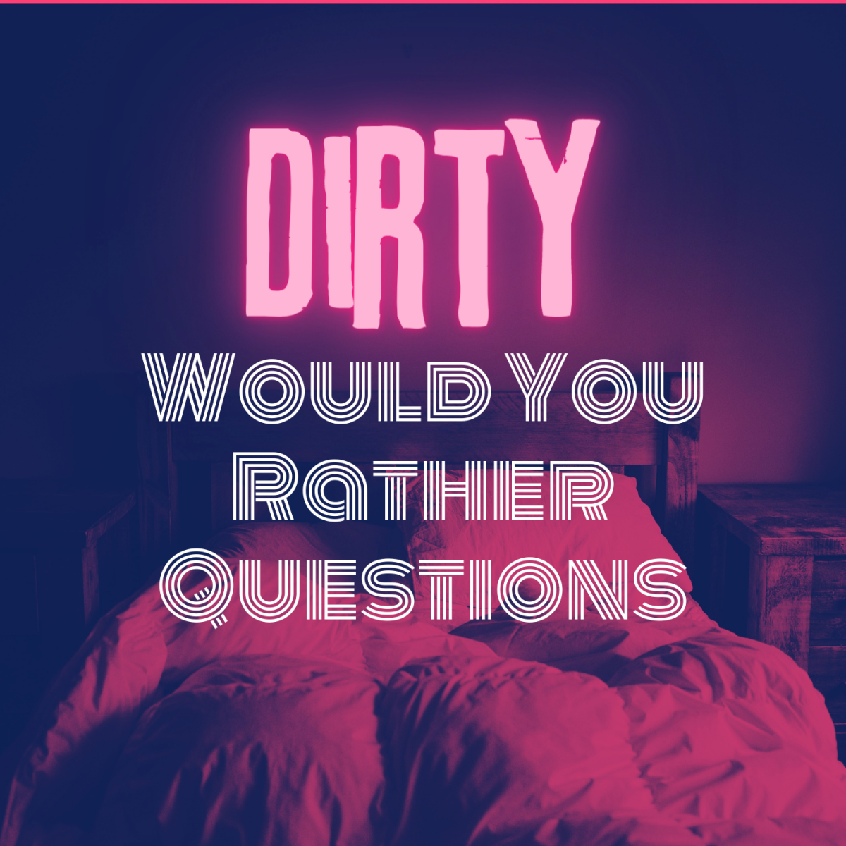 Playing a game of Would You Rather with your partner or your BFFs? Try these naughty questions!