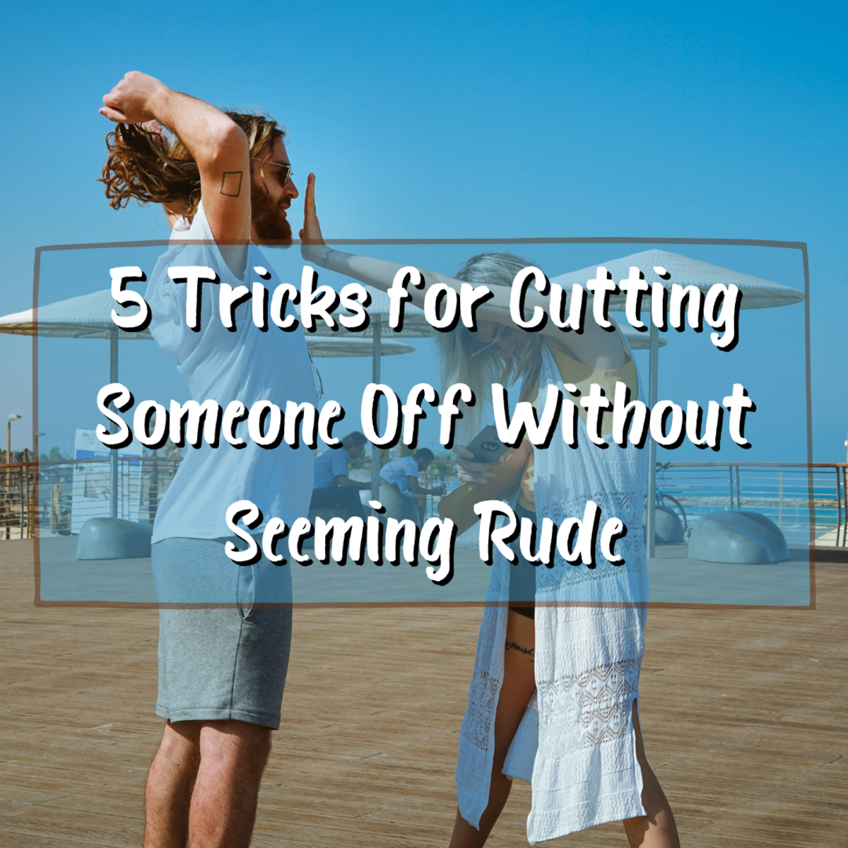 How to Cut Off a Friend Without Seeming Rude: 5 Mind Tricks