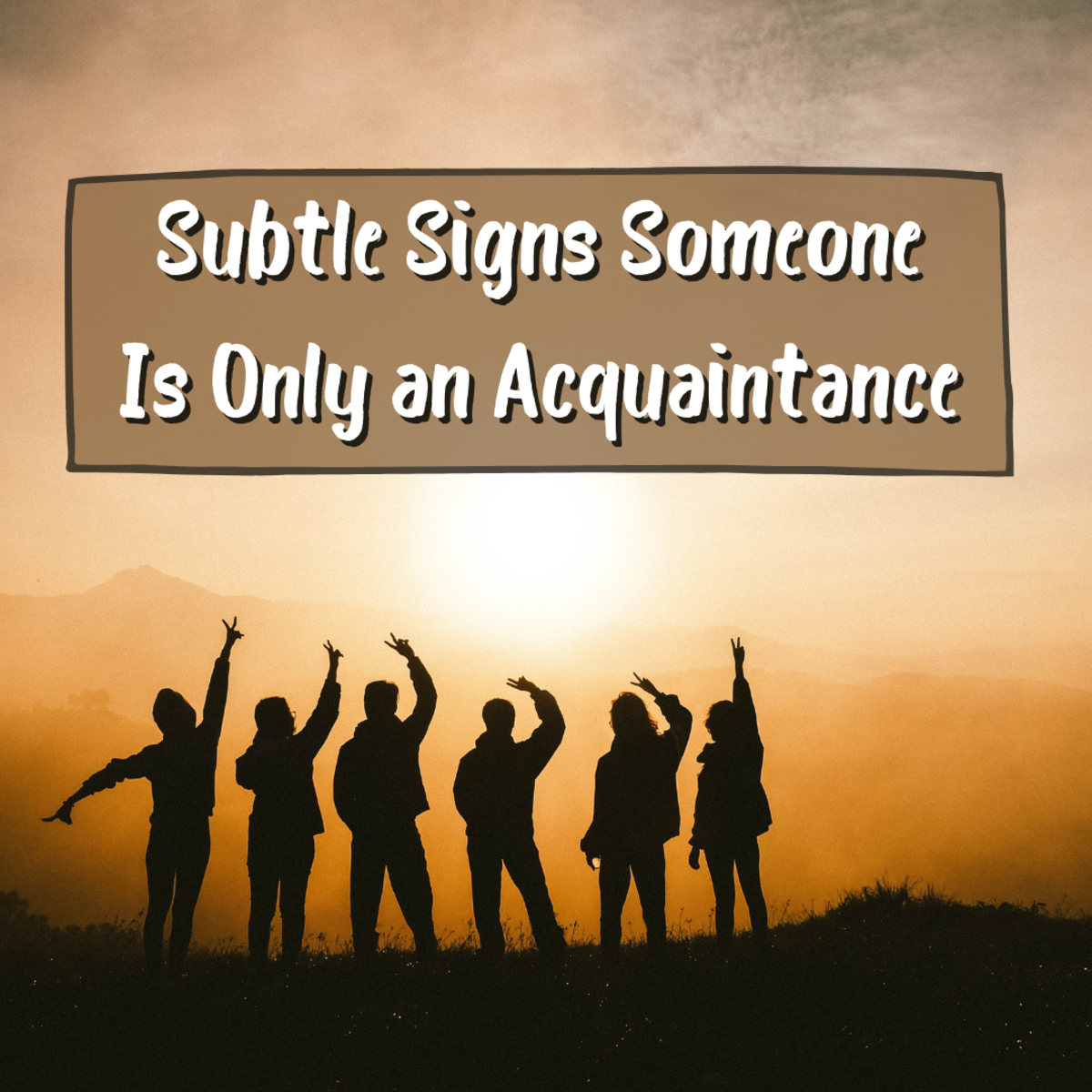 Having trouble figuring out if someone wants to be your friend or remain an acquaintance? Read on to learn 5 subtle signs that someone only wants to be your acquaintance.