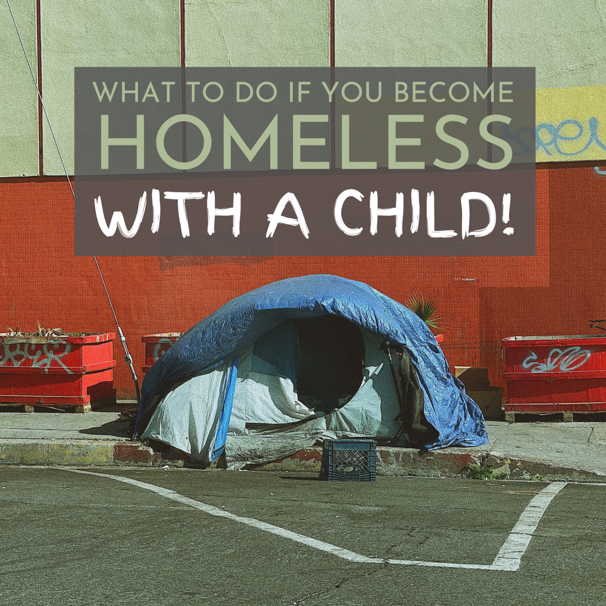 What to do if you find yourself homeless. . . and with a child to take care of. 