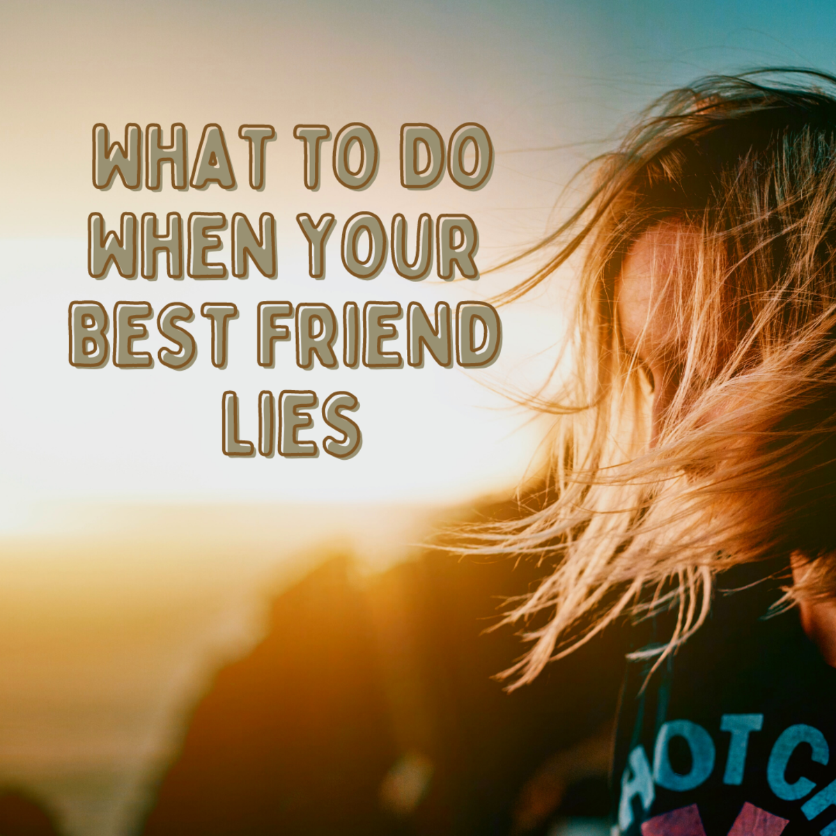 How can you move past your best friend being dishonest with you?