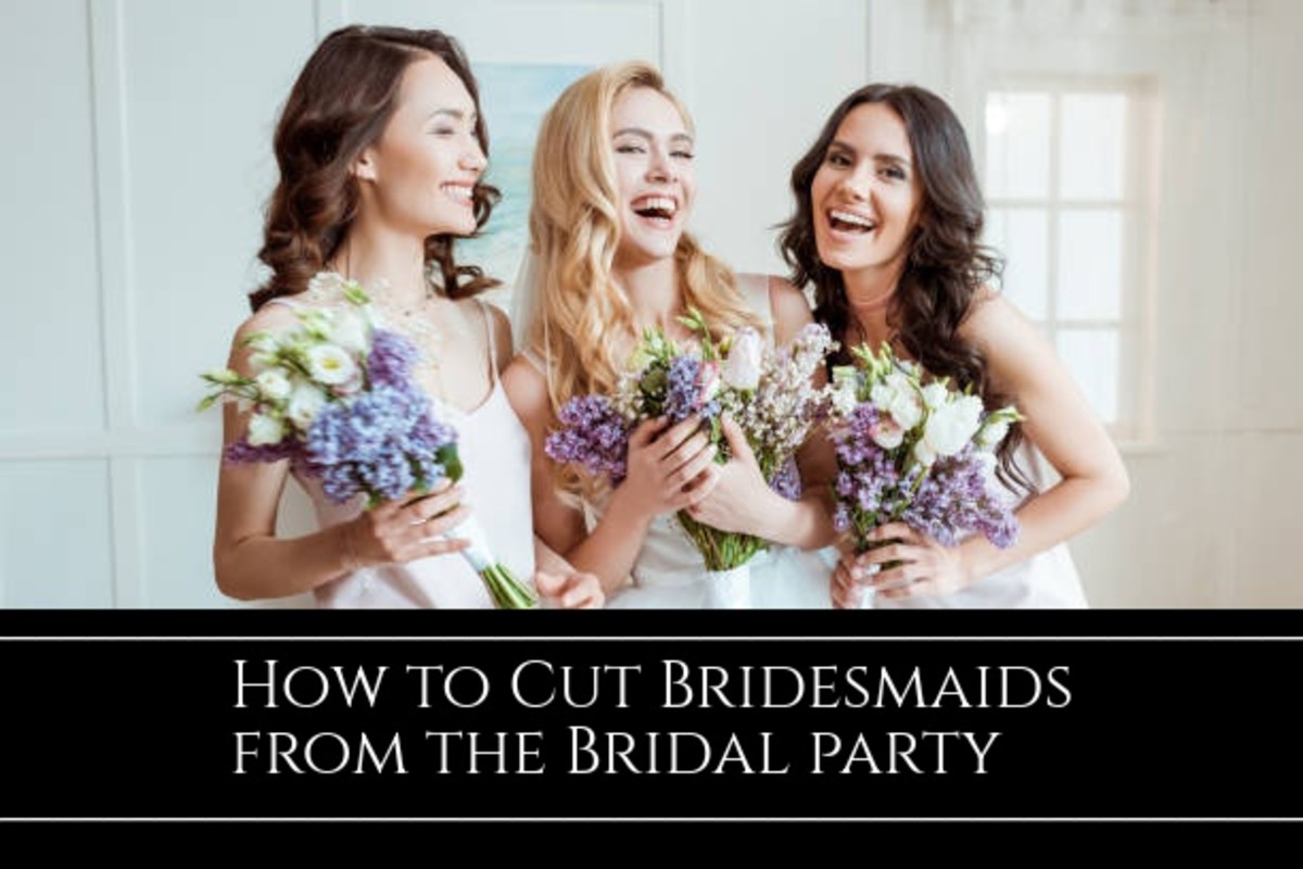 Your wedding planning has gotten really dramatic. And you have a couple of bridesmaids who have gotten on your last nerve. It's time to cut these attendants and focus on bigger things.