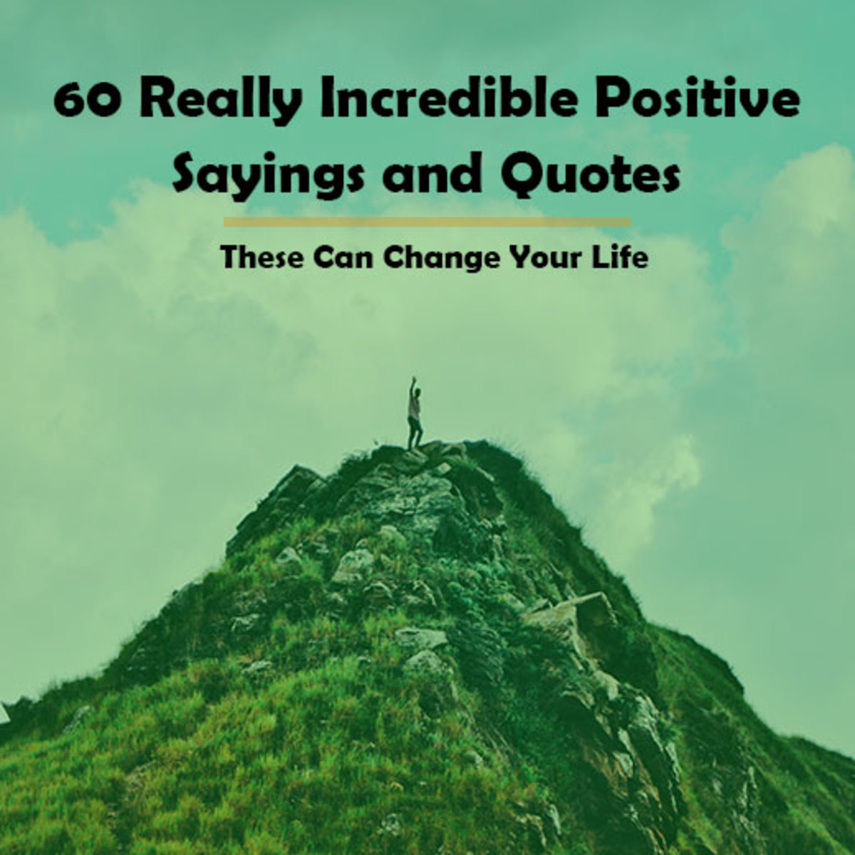 60 Really Incredible Positive Sayings and Quotes These Can Change Your Life