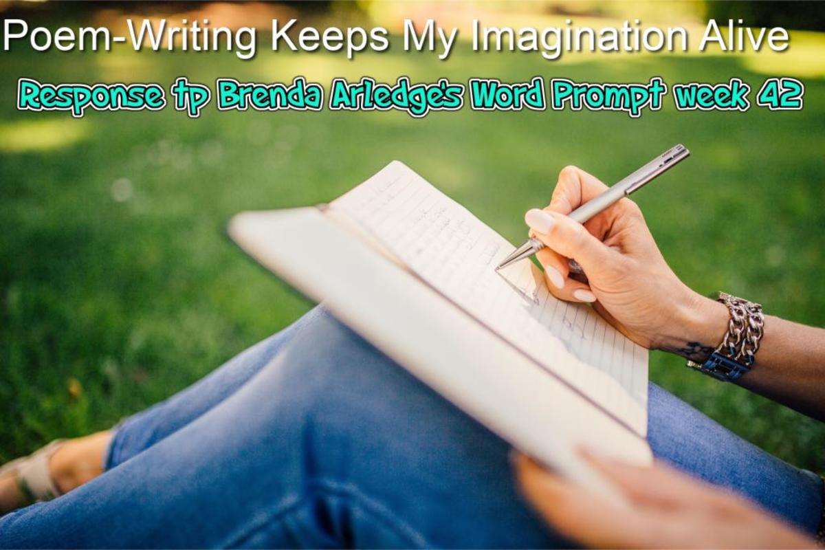Poem-Writing Keeps My Imagination Alive-Response To Brenda Arledge’s Word Prompt Week 42
