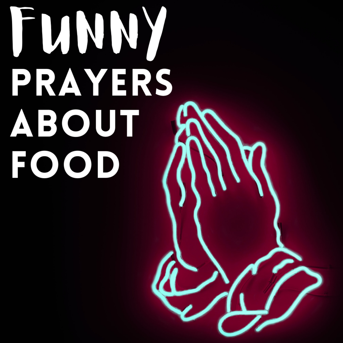 These prayers show thanks for your food in a way that's sure to get a few laughs at the table.